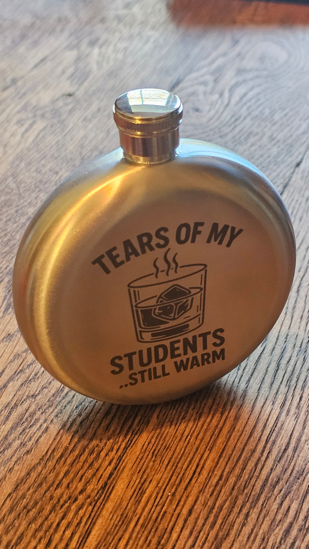 Tears of my students - still warm - 5oz Hipflask - Customized