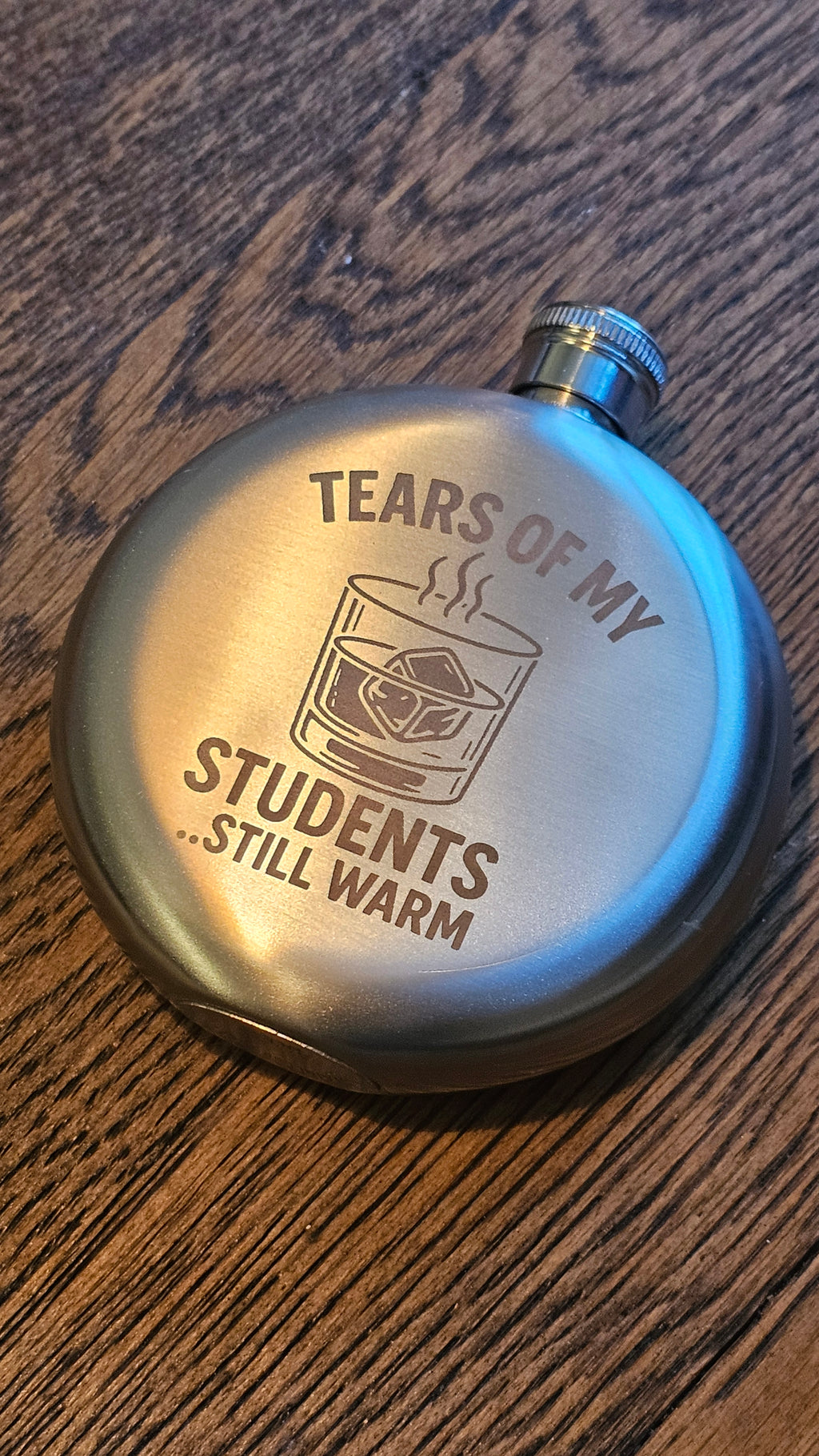 Tears of my students - still warm - 5oz Hipflask - Customized
