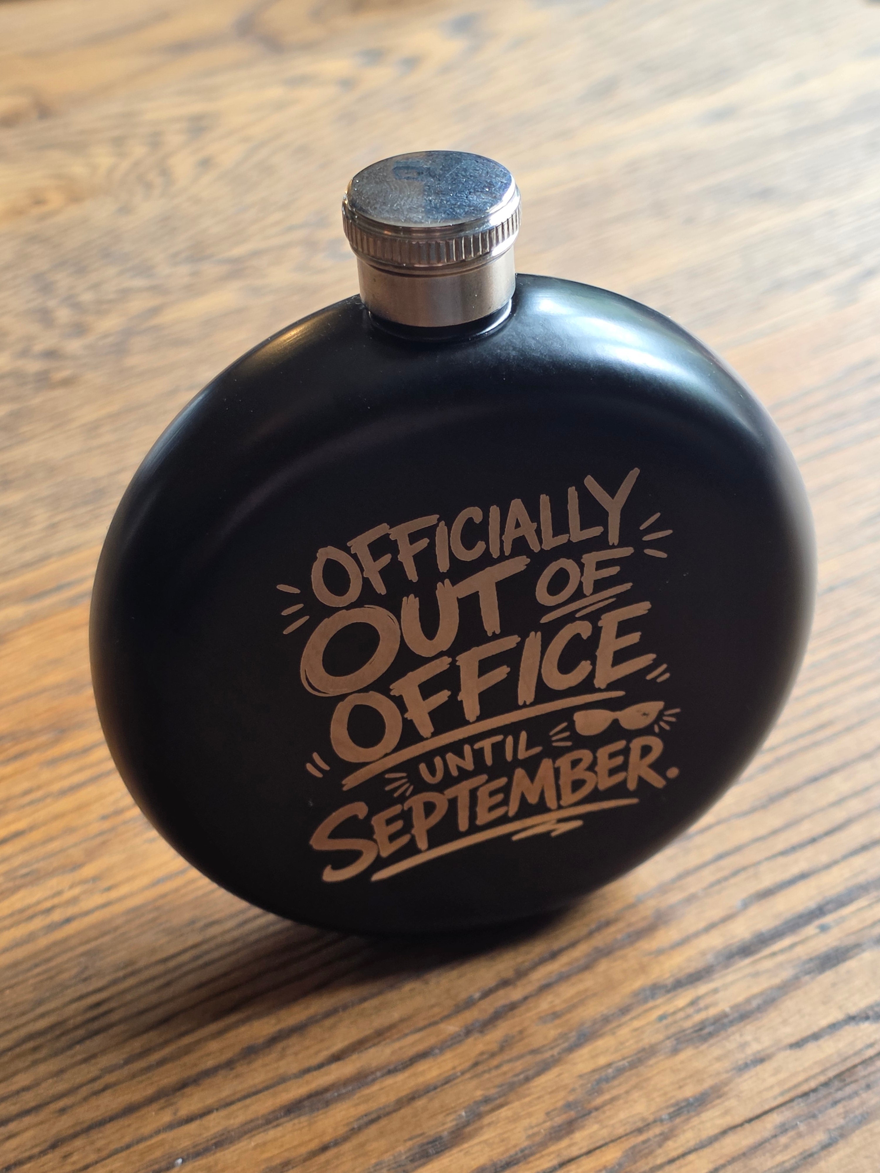 Officially out of office until September - 5oz Hipflask