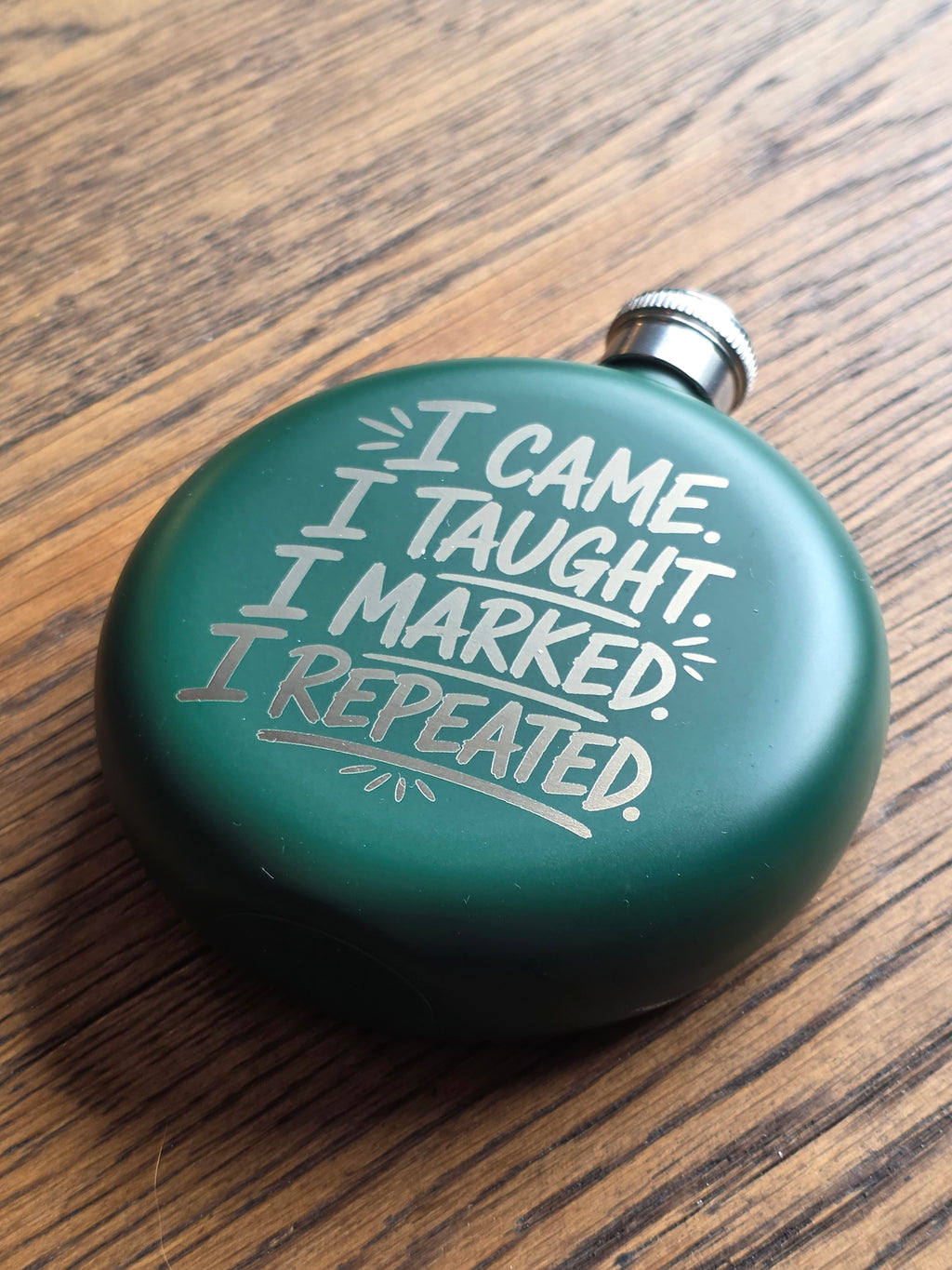 I came, I taught, I marked, I repeated - 5oz Hipflask - Customized