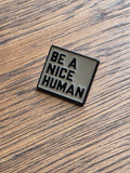 Be a Nice Human - White pin badge