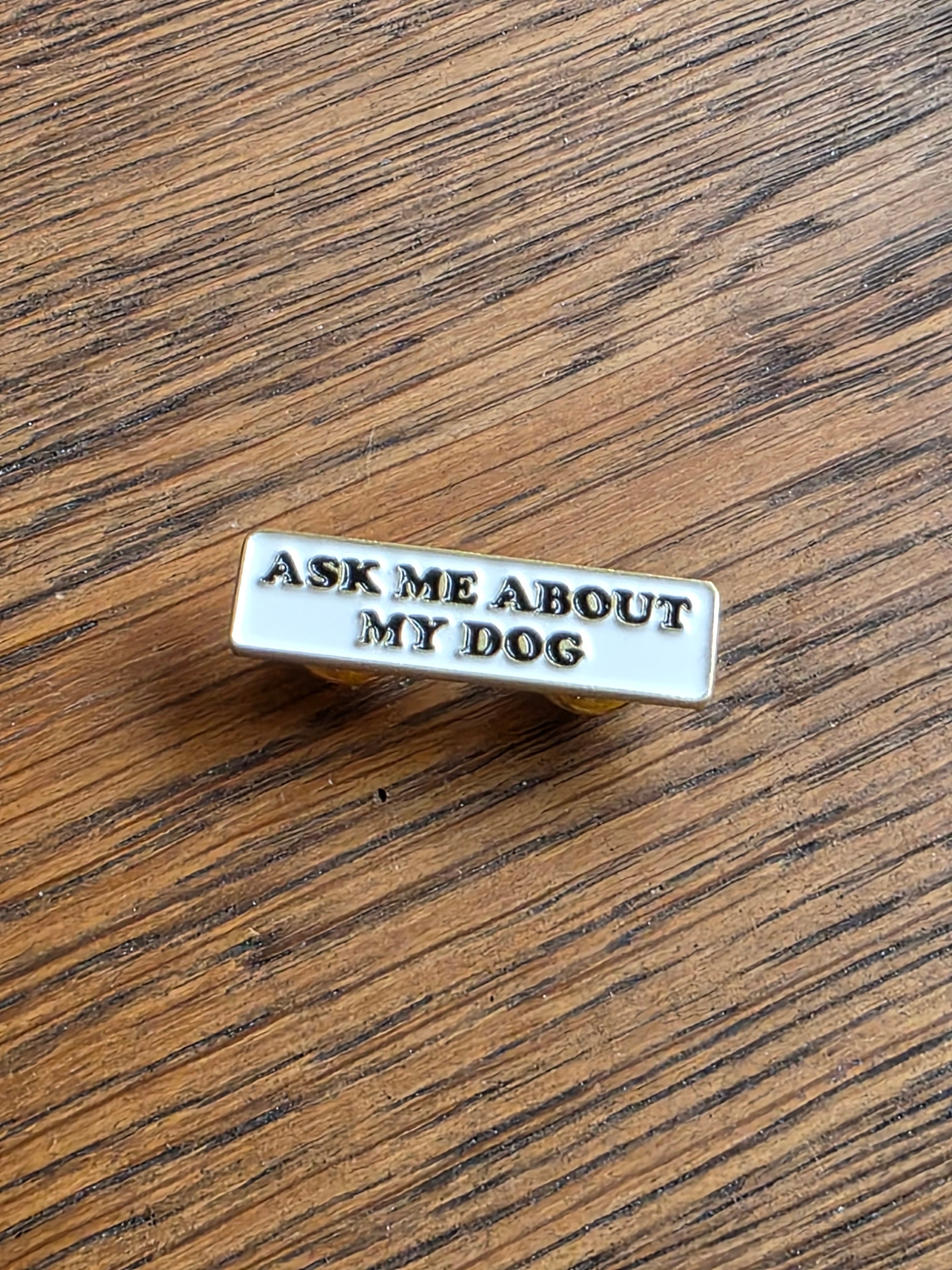 Ask me about my dog - Pin badge