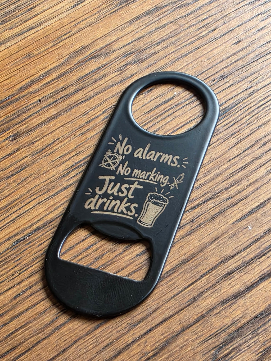No alarms, no marking, just drinks - Bottle opener - Customized