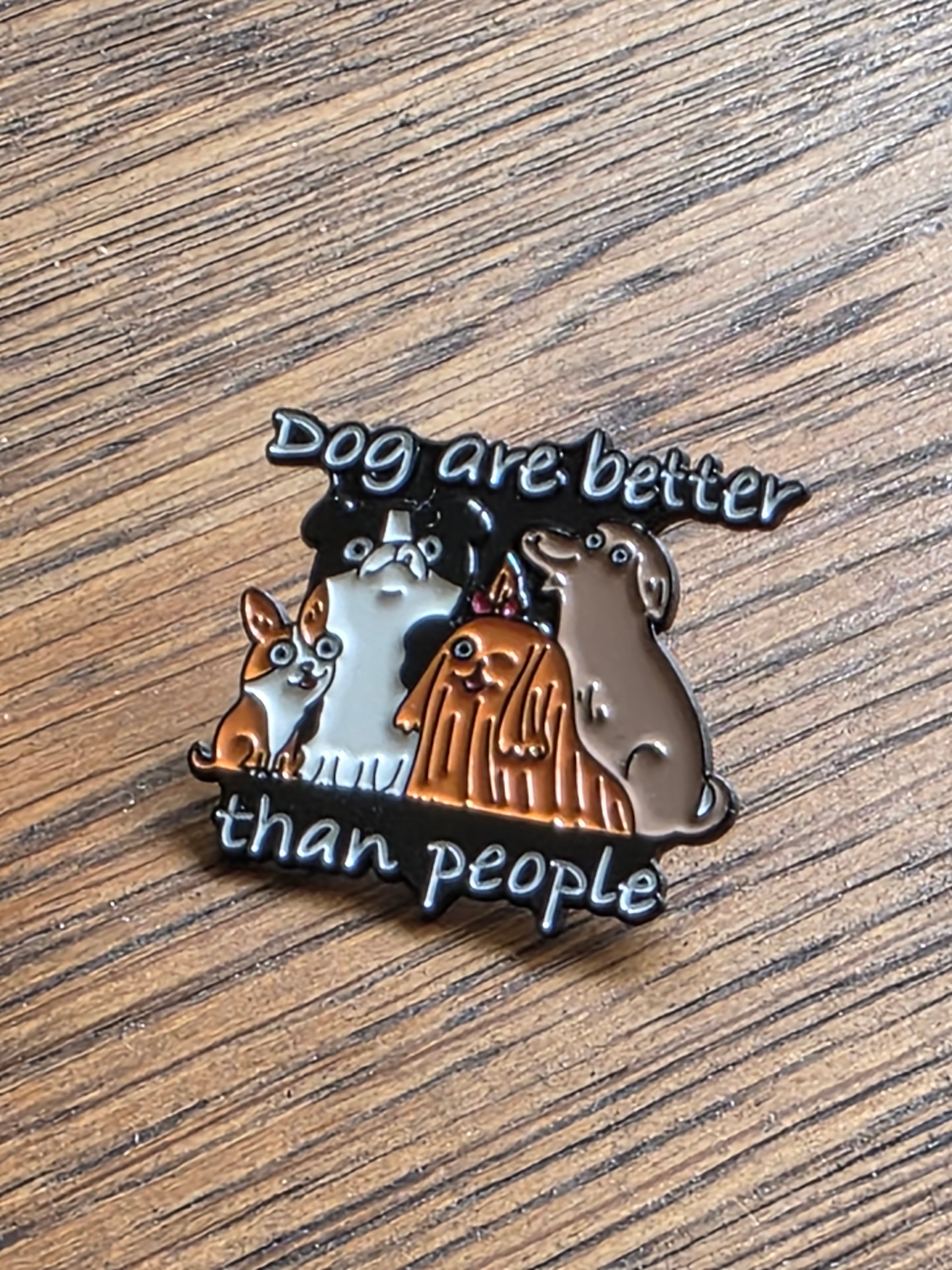 Dogs are better than people - Pin badge