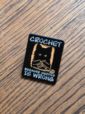 Crochet, because murder is wrong - Pin badge
