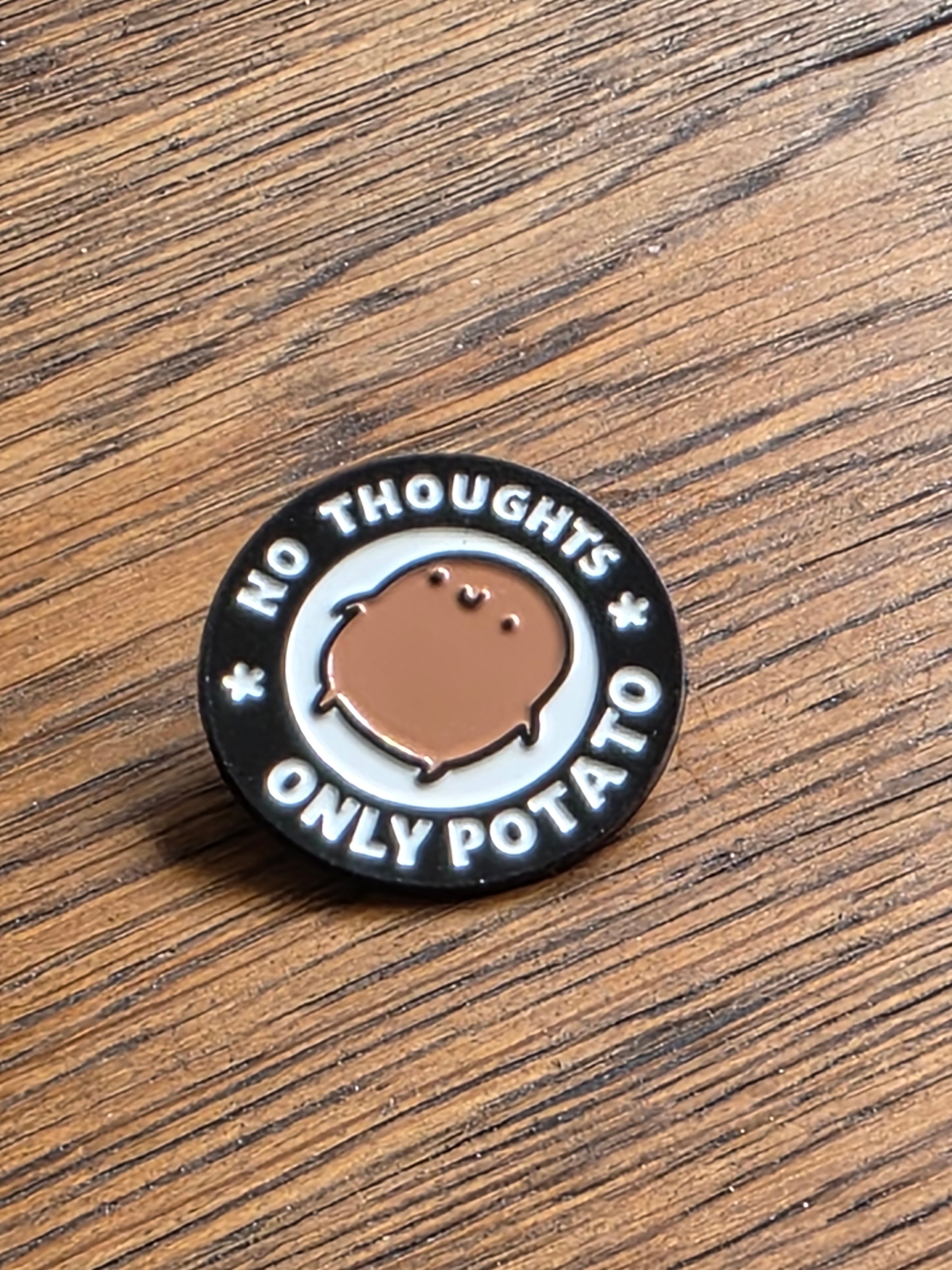 No thoughts only potato - Pin badge