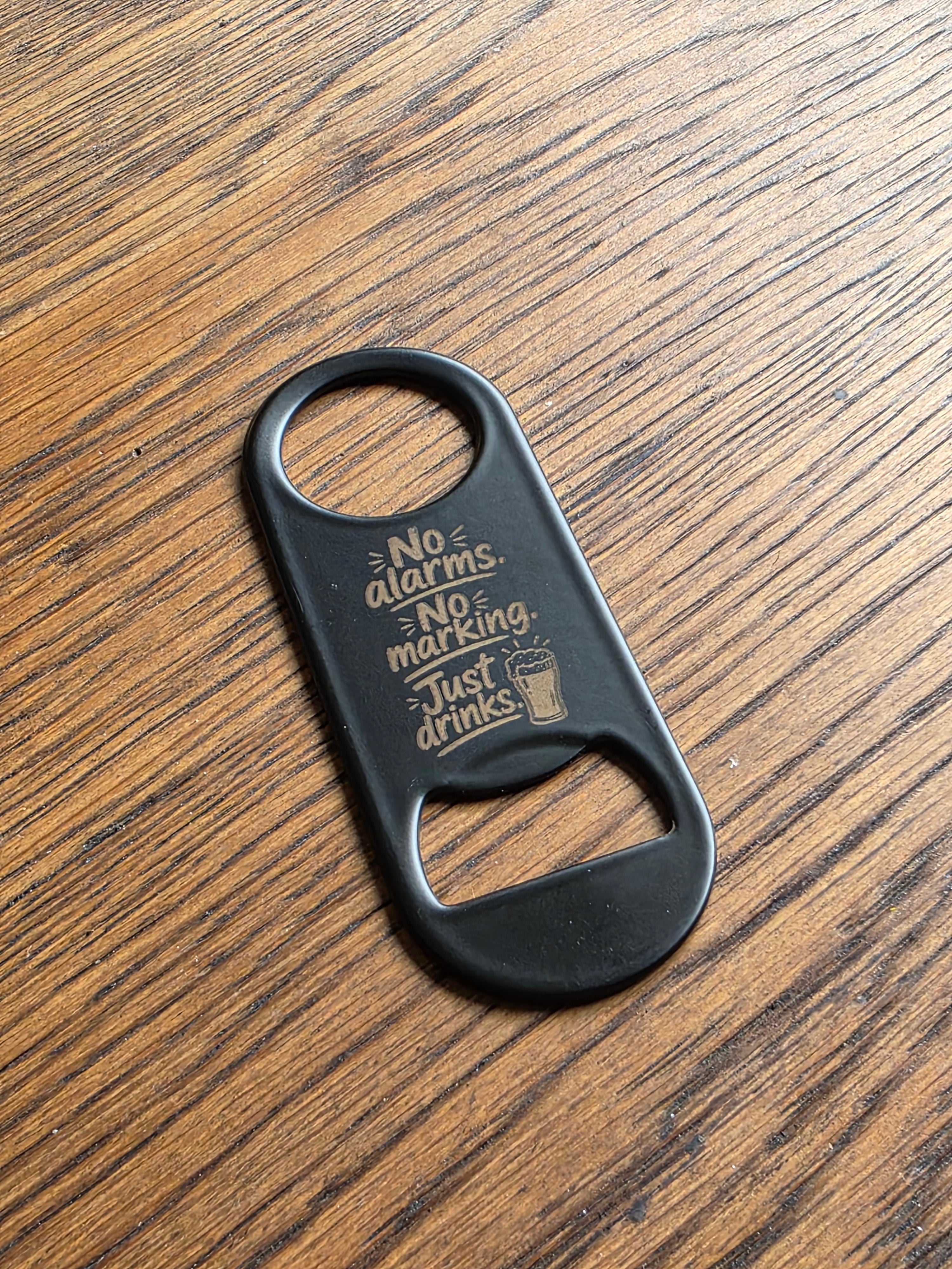 No alarms, no marking, just drinks - Bottle opener - Customized