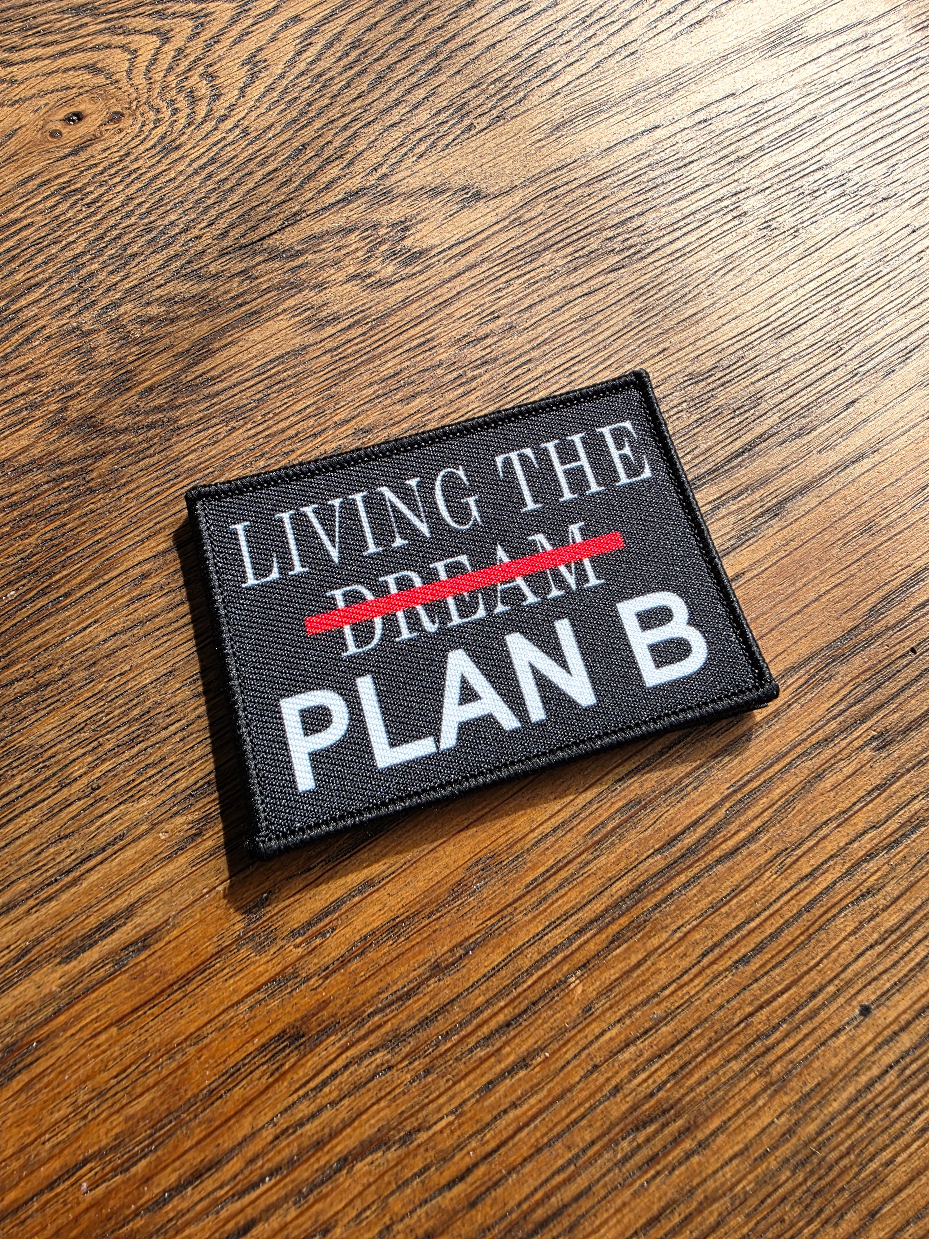 Living the Plan B - Embroidered Patch