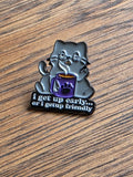 I get up early...or I getup friendly - Pin badge