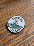 Survive out of spite - Pin badge