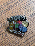 I'd rather be crocheting - Pin badge
