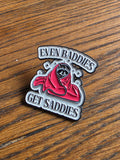 Even baddies get saddies - Pin badge